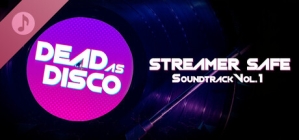 Dead as Disco Streamer Safe Soundtrack Vol. 1