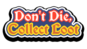 Don't Die, Collect Loot