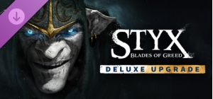 Styx: Blades of Greed - Deluxe Upgrade